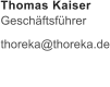 Thomas Kaiser  Gesch�ftsf�hrer  thoreka@thoreka.de